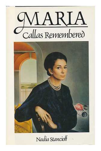 STANCIOFF, NADIA - Maria : Callas Remembered / Nadia Stancioff