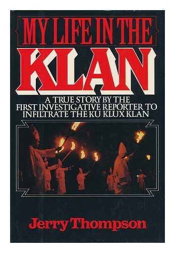 THOMPSON, JERRY, 1940- - My Life in the Klan / Jerry Thompson ; Introduction by John Seigenthaler