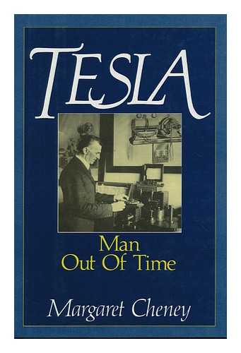 CHENEY, MARGARET - Tesla, Man out of Time / Margaret Cheney