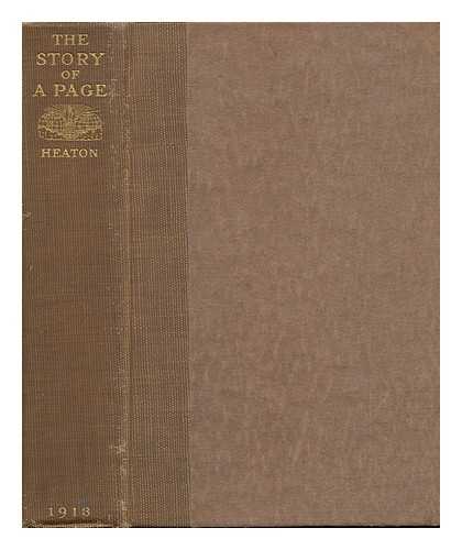 HEATON, JOHN LANGDON (1860-1935) - The Story of a Page; Thirty Years of Public Service and Public Discussion in the Editorial Columns of the New York World, by John L. Heaton