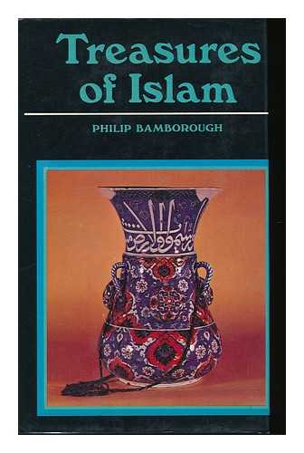 BAMBOROUGH, PHILIP - Treasures of Islam / Philip Bamborough