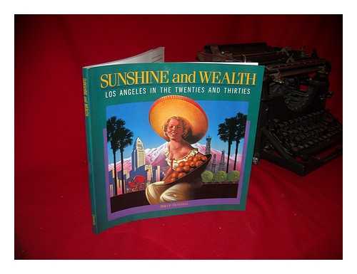 HENSTELL, BRUCE - Sunshine and Wealth : Los Angeles in the Twenties and Thirties / Bruce Henstell