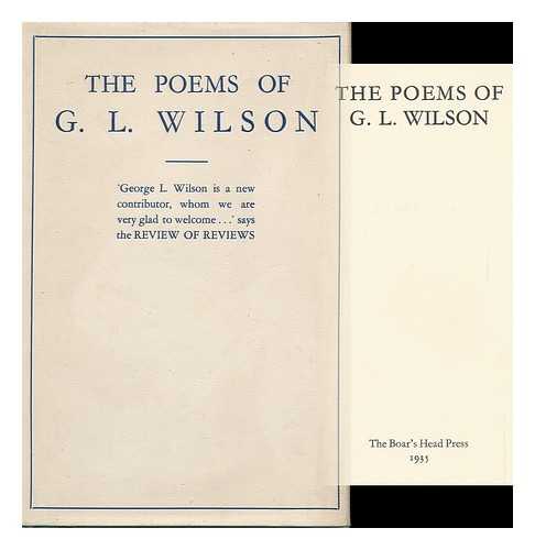 WILSON, GEORGE LOUIS ROSA - The Poems of G. L. Wilson
