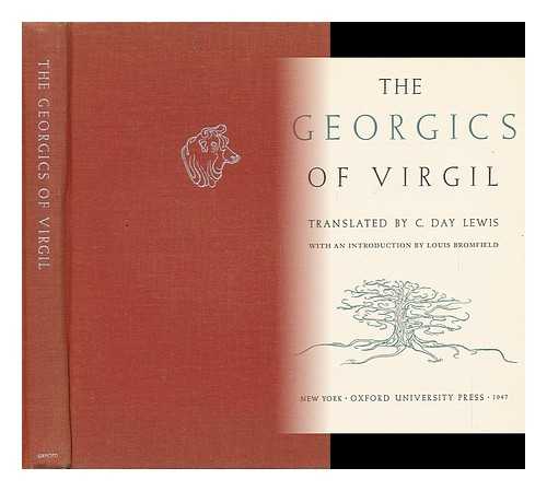 VIRGIL. C. DAY LEWIS - The Georgics of Virgil, Tr. by C. Day Lewis, with an Introd. by Louis Bromfield