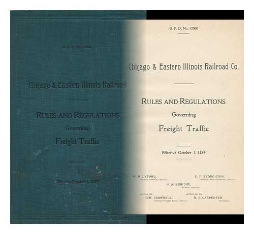 CHICAGO & EASTERN ILLINOIS RAILROAD CO. - Rules and Regulations Governing Freight Traffic - Effective October 1, 1899. - G. F. D. No. 12000