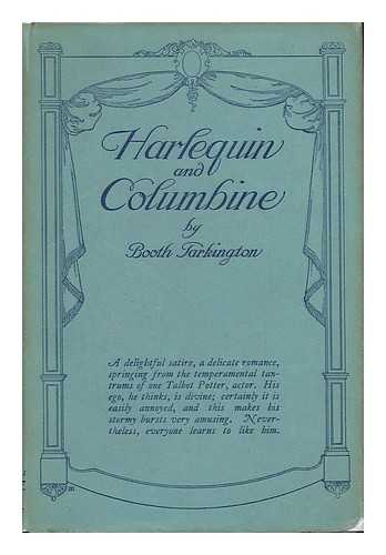 TARKINGTON, BOOTH (1869-1946) AND STETSON CRAWFORD, E. (ILLUS. ) - Harlequin and Columbine