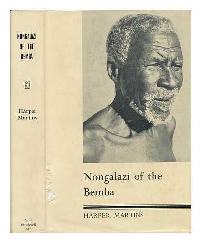 MARTINS, HARPER - Nongalazi of the Bemba ; Drama and Romance of Native Superstition, Magic and Ritual in Central Africa