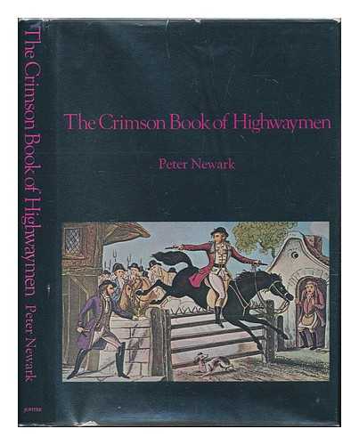 NEWARK, PETER - The Crimson Book of Highwaymen / Peter Newark