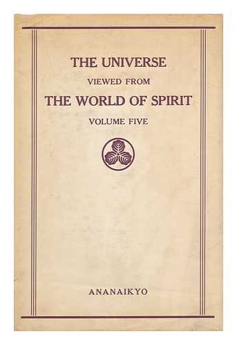 NAKANO, REV. YONOSUKE AND NEGAMI, SHIN (COMP. BY) - The Universe Viewed from the World of Spirit - Volume Five, Told by Re. Yonosuke Nakano ...