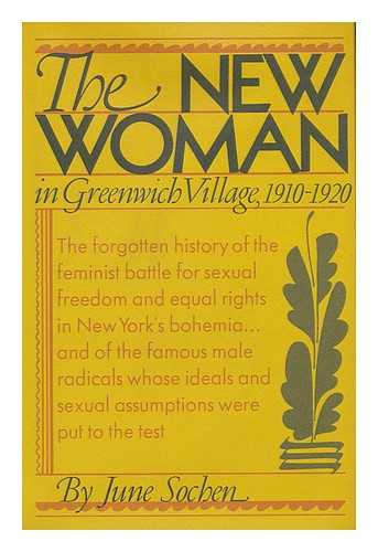 SOCHEN, JUNE - The New Woman; Feminism in Greenwich Village, 1910-1920