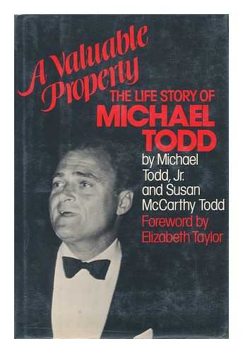 TODD, MICHAEL - A Valuable Property : the Life Story of Michael Todd