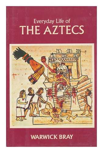 BRAY, WARWICK AND WILSON, EVA (ILLUS. ) - Everyday Life of the Aztecs; Drawings by Eva Wilson