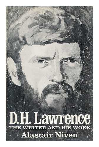 NIVEN, ALASTAIR - D. H. Lawrence, the Writer and His Work