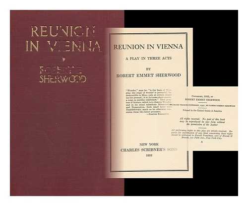 SHERWOOD, ROBERT E. (ROBERT EMMET) (1896-1955) - Reunion in Vienna, a Play in Three Acts, by Robert Emmet Sherwood