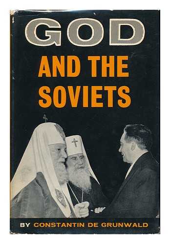 GRUNWALD, CONSTANTIN DE - God and the Soviets