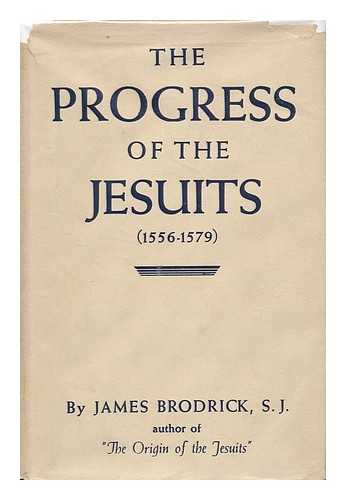 BRODRICK, JAMES (1891-1973) - The Progress of the Jesuits (1556-79)
