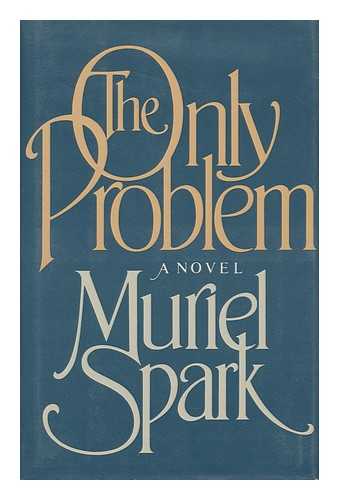 SPARK, MURIEL - The Only Problem / Muriel Spark