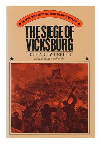 WHEELER, RICHARD (1922-) - The Siege of Vicksburg / Richard Wheeler