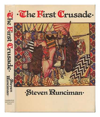 RUNCIMAN, STEVEN, SIR (1903-) - The First Crusade / Steven Runciman