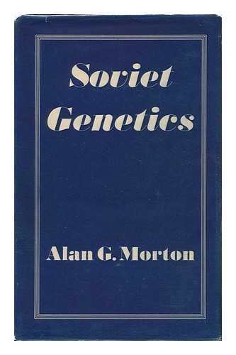 MORTON, ALAN G. - Soviet Genetics