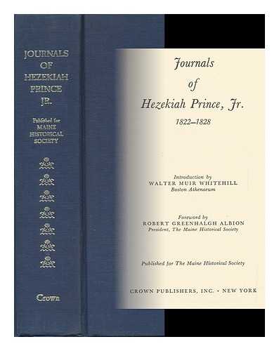 PRINCE, HEZEKIAH (1800-1843) - Journals of Hezekiah Prince, Jr. , 1822-1828. Introd. by Walter Muir Whitehill. Foreword by Robert Greenhalgh Albion