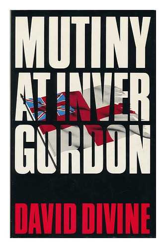 DIVINE, DAVID (1904-) - Mutiny At Invergordon [By] David Divine