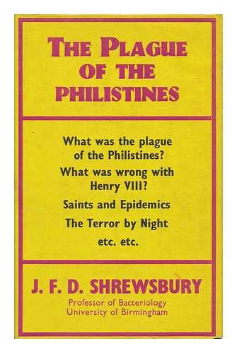 SHREWSBURY, JOHN FINDLAY DREW - The Plague of the Philistines, and Other Medical-Historical Essays