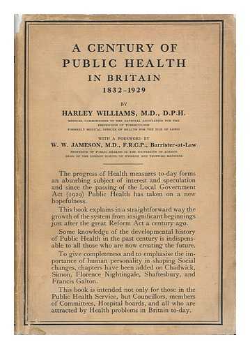 WILLIAMS, JOHN HARGREAVES HARLEY - A Century of Public Health in Britain, 1832-1929
