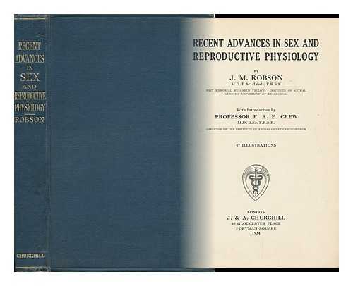 ROBSON, JOHN MICHAEL - Recent Advances in Sex and Reproductive Physiology / with Introduction by F. A. E. Crew