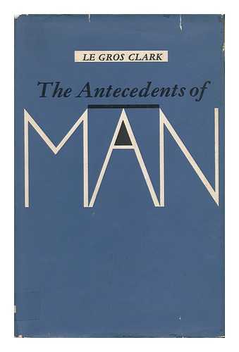 CLARK, WILFRID E. LE GROS (1895-1971) - The Antecedents of Man; an Introduction to the Evolution of the Primates