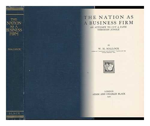 Mallock, William Hurrell - The Nation As a Business Firm, an Attempt to Cut a Path through Jungle