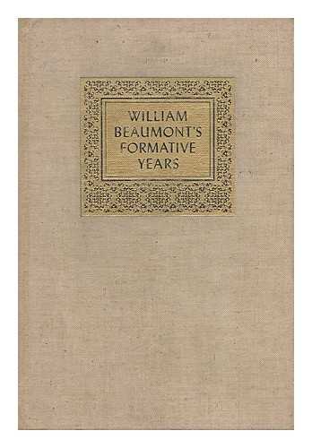 BEAUMONT, WILLIAM (1785-1853) - Wm. Beaumont's Formative Years; Two Early Notebooks, 1811-1812. with Annotations and an Introductory Essay by Genevieve Miller