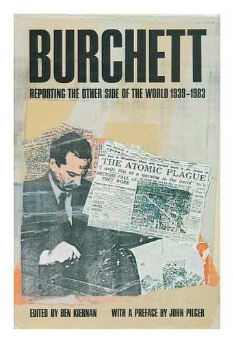 KIERNAN, BEN (ED. ) - Burchett Reporting the Other Side of the World, 1939-1983 / Edited by Ben Kiernan