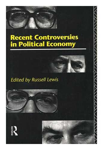 LEWIS, RUSSELL (ED. ) - Recent Controversies in Political Economy / Edited by Russell Lewis