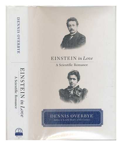 OVERBYE, DENNIS - Einstein in Love : a Scientific Romance / Dennis Overbye