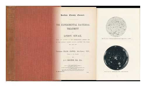 LONDON COUNTY COUNCIL. FRANK CLOWES. A. C. HOUSTON - The Experimental Bacterial Treatment of London Sewage : Being an Account of the Experiments Carried out by the London County Council between the Years 1892 and 1903