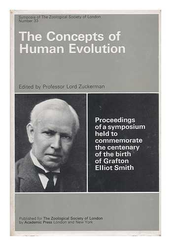 ZOOLOGICAL SOCIETY OF LONDON. SYMPOSIA (33RD : 1973 : LONDON, ENGLAND). LORD ZUCKERMAN (EDITOR) - The Concepts of Human Evolution : the Proceedings of a Symposium Organized Jointly by the Anatomical Society of Great Britain and Ireland and the Zoological Society of London on 9 and 10 November, 1972 / Edited by Lord Zuckerman