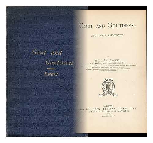 EWART, WILLIAM (1848-1929) - Gout and Goutiness : and Their Treatment