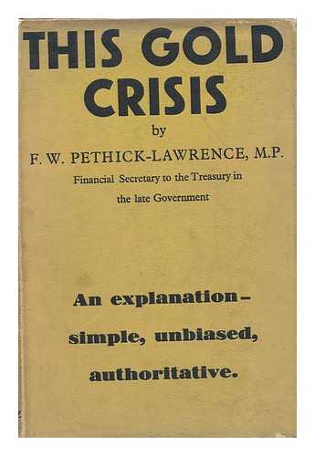 PETHICK-LAWRENCE, FREDERICK WILLIAM, 1ST BARON PETHICK-LAWRENCE - This Gold Crisis / Frederick William Pethick-Lawrence, 1st Baron Pethick-Lawrence