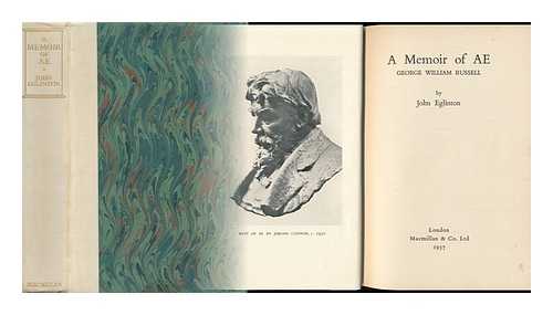 Eglinton, John, Pseud. [I. E. William Kirkpatrick Magee] - A Memoir of a E: George William Russell [With Portraits]