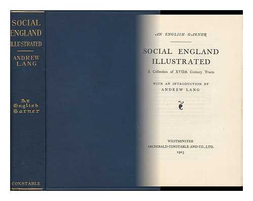 LANG, ANDREW (INTROD. BY) - Social England Illustrated; a Collection of Xviith Century Tracts, with an Introduction by Andrew Lang