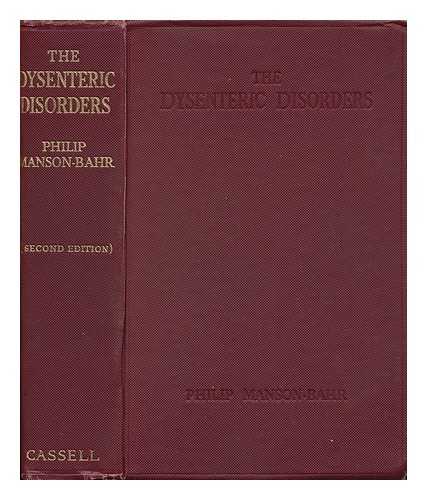 MANSON-BAHR, PHILIP H. (PHILIP HENRY) , SIR - The Dysenteric Disorders : the Diagnosis and Treatment of Dysentery, Sprue, Colitis and Other Diarrhoeas in General Practice