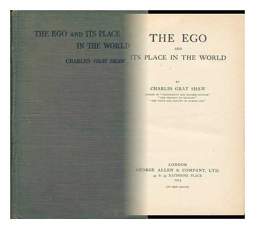 SHAW, CHARLES GRAY (1871-1949) - The Ego and its Place in the World, by Charles Gray Shaw