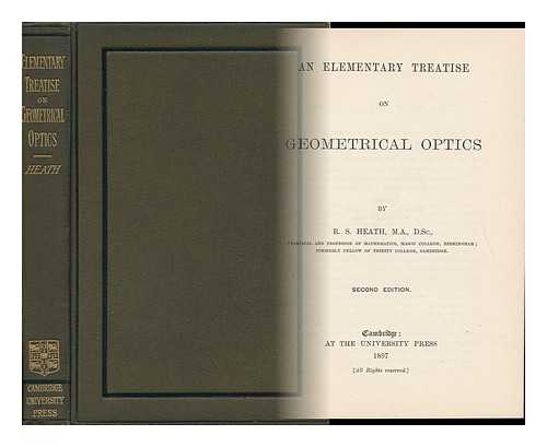 HEATH, R. S. - An Elementary Treatise on Geometrical Optics