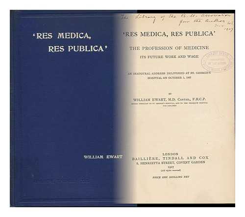 EWART, WILLIAM (1848-1929) - 'Res Medica, Res Publica' : the Profession of Medicine, its Future Work and Wage