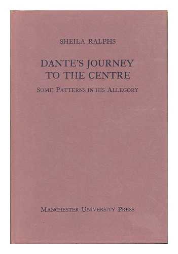 RALPHS, SHEILA - Dante's Journey to the Centre : Some Patterns in His Allegory