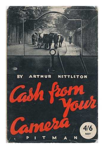 NETTLETON, ARTHUR - Cash from Your Camera. Making Money from Snapshots