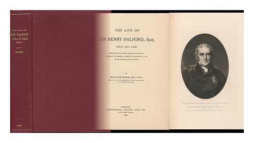 MUNK, WILLIAM (1816-1898) - The Life of Sir Henry Halford, Bart. , G. C. H. , M. D. , F. R. S. , President of the Royal College of Physicians, Physician to George III. , George IV. , William IV. , and to Her Majesty Queen Victoria. by William Munk ...