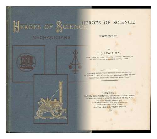 LEWIS, THOMAS CROMPTON - Heroes of Science. Mechanicians. by T. C. Lewis ...