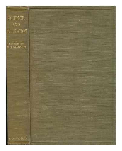 MARVIN, FRANCIS SYDNEY - Science and Civilization / Essays Arranged and Edited by F. S. Marvin